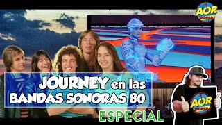 Las CANCIONES de JOURNEY en las BANDAS SONORAS del CINE 80 I Especial I AOR WORLD [upl. by Eltsyrk]