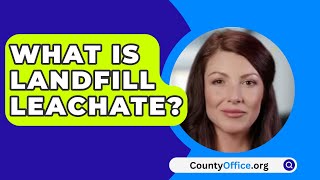 What Is Landfill Leachate  CountyOfficeorg [upl. by Annadroj]