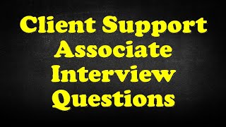 Client Support Associate Interview Questions [upl. by Virgy]