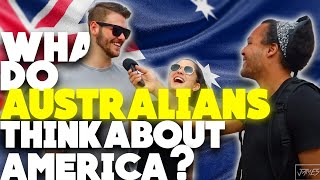 WHAT do AUSTRALIANS think about AMERICA [upl. by Crooks]