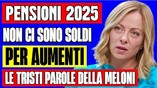 ULTIMORA PENSIONI 2025 👉 quotNON CI SONO ALTRI SOLDI PER AUMENTI NEL LE TRISTI PAROLE DELLA MELONI 💸 [upl. by Liscomb985]