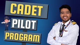 What is the Cadet Pilot Program  A Detailed Cadet Pilot Program Guide By Captain P Kumar [upl. by Nebuer]