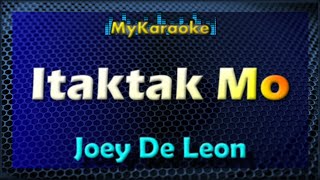 ITAKTAK MO  Karaoke version in the style of JOEY DE LEON [upl. by Heidt]