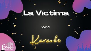 Xavi  La Víctima Versión Karaoke [upl. by Hsemin456]