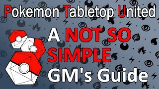 A Not So Simple GM Guide to Pokemon Tabletop United [upl. by Nyrak]