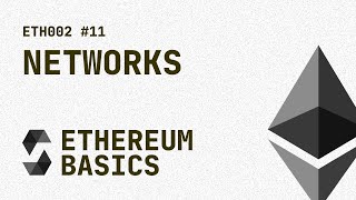 11 ETH002  Ethereum Basics  Networks [upl. by Hallock]