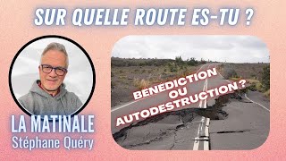 La route de lautodestruction VS la voie de la BÉNÉDICTION  Avec Stéphane Quéry [upl. by Aynahs708]