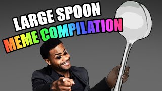 Comically Large Spoon Meme Compilation [upl. by Olimac]