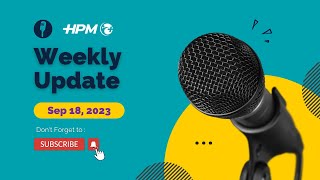 HPM Weekly Update  Sep 18  2023 [upl. by Ehrsam]