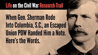 When Sherman Rode Into Columbia SC an Escaped Union POW Handed Him a Note Heres the Words [upl. by Richardson]