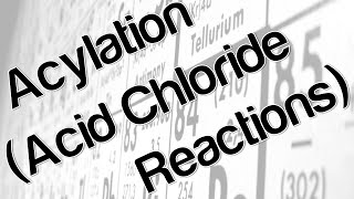 Acylation Acid Chloride Reactions [upl. by Marka612]