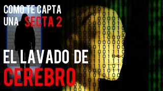 Cómo te capta una secta 2 El lavado de cerebro [upl. by Anirt]