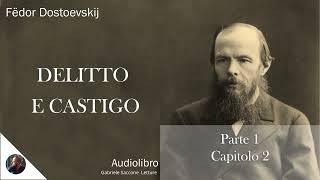 02 DELITTO E CASTIGO  Parte 1  Capitolo 2  F Dostoëvskij  Audiolibro Integrale [upl. by Petite]