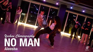 No Man  Aleesha  Yechan Choreography  Urban Play Dance Academy [upl. by Atinaej961]