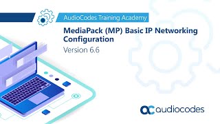 MediaPack MP Basic IP Networking Configuration  Version 66 [upl. by Orodoet]