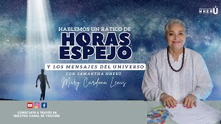 LAS HORAS ESPEJO Y LOS MENSAJES DEL UNIVERSO  MARY CARDONA LENIS [upl. by Ranilopa]