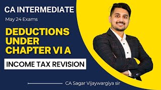 Deductions  CA Intermediate  May 24 Exams  Income Tax  Revision  CA Sagar Vijayvargiya Sir [upl. by My912]