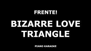 Frente  Bizarre Love Triangle  Piano Karaoke 4K [upl. by Bille]