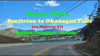 Scenic Drive from Penticton to Okanagan Falls on Highway 97 British Columbia Canada [upl. by Mackenie561]