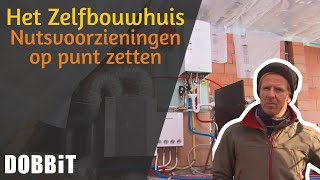 Het Zelfbouwhuis – Nutsvoorzieningen op punt zetten [upl. by Sesmar]