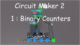 Circuit Maker 2  1 Binary Counters [upl. by Debbee]