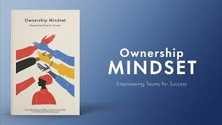 Ownership Mindset Empowering Teams for Success [upl. by Tolmann839]