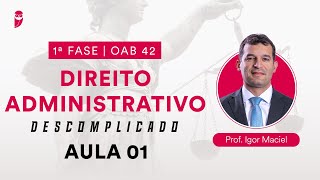 Direito Administrativo Descomplicado  1ª Fase  OAB 42  Aula 01 [upl. by Leziar321]