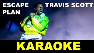 Travis Scott  Escape Plan  Karaoke [upl. by Auqenet]