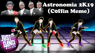 Just Dance Pirata Astronomia 2k19 Coffin Meme [upl. by Eiramnerual]