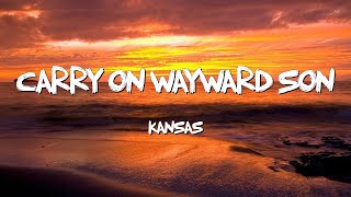 Carry On Wayward Son  Kansas Lyrics [upl. by Ardnasxela350]