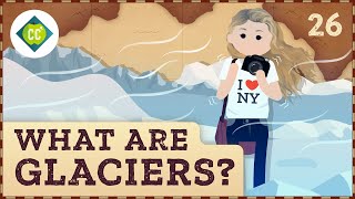 What Are Glaciers Crash Course Geography 26 [upl. by Danziger]