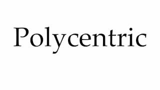 How to Pronounce Polycentric [upl. by Rawna]