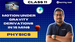 Class 11 Physics Motion in a straight line under gravity  Derivations in 15 mins [upl. by Nodnal103]