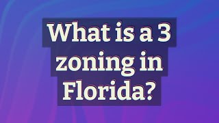 What is a 3 zoning in Florida [upl. by Ielak24]