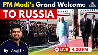 PM Modis Grand Welcome To Russia  India  Russia Relations  International Relations  By Anuj Sir [upl. by Ynoyrb]