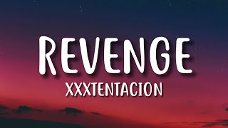 XXXTENTACION – Revenge Lyrics [upl. by Ettezus433]