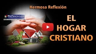 El hogar cristiano  Reflexiones cristianas [upl. by Audrey298]