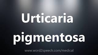 Urticaria pigmentosa  Medical Meaning and Pronunciation [upl. by Sorensen406]