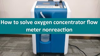 How to solve oxygen concentrator flow meter nonreaction [upl. by Anialed512]