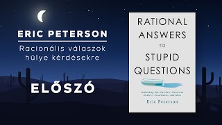 Előszó  Racionális válaszok hülye kérdésekre  Eric Peterson hangoskönyv 1 rész [upl. by Arnoldo489]