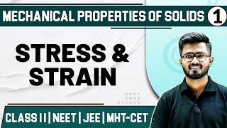 MECHANICAL PROPERTIES OF SOLIDS 01  Stress and Strain  Physics Class11thMHTCETJEENEET [upl. by Matless]