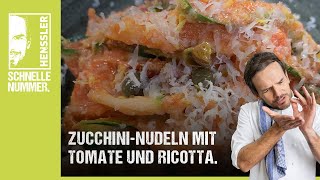 Schnelles ZucchiniNudeln mit Tomate und Ricotta Rezept von Steffen Henssler [upl. by Luing]