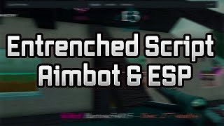 ENTRENCHED Script  Aimbot amp ESP [upl. by Anev604]