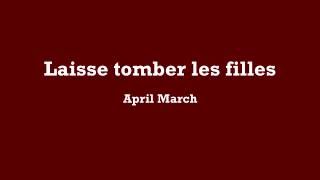 April March  Laisse tomber les filles Lyrics [upl. by Hayila230]