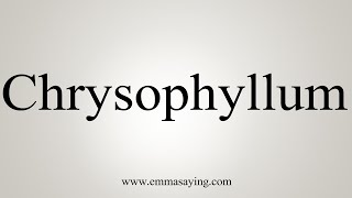 How To Say Chrysophyllum [upl. by Gally508]