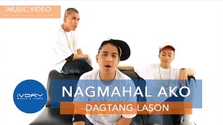 Dagtang Lason  Nagmahal Ako Official Music Video [upl. by Prakash]