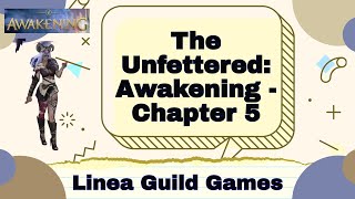 The Unfettered Awakening  Linea Guild Games Chapter 5 [upl. by Beffrey382]