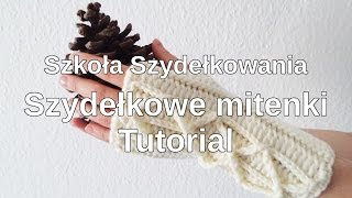 Szydełkowe mitenki tutorial – Szkoła Szydełkowania [upl. by Yeorgi]