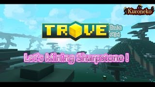 Trove 04  Lets Mining Sharpstone [upl. by Idyh]