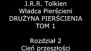 Władca Pierścieni DRUŻYNA PIERŚCIENIA  TOM 1  ks1  Rozdział 2  Cień przeszłości [upl. by Icken468]